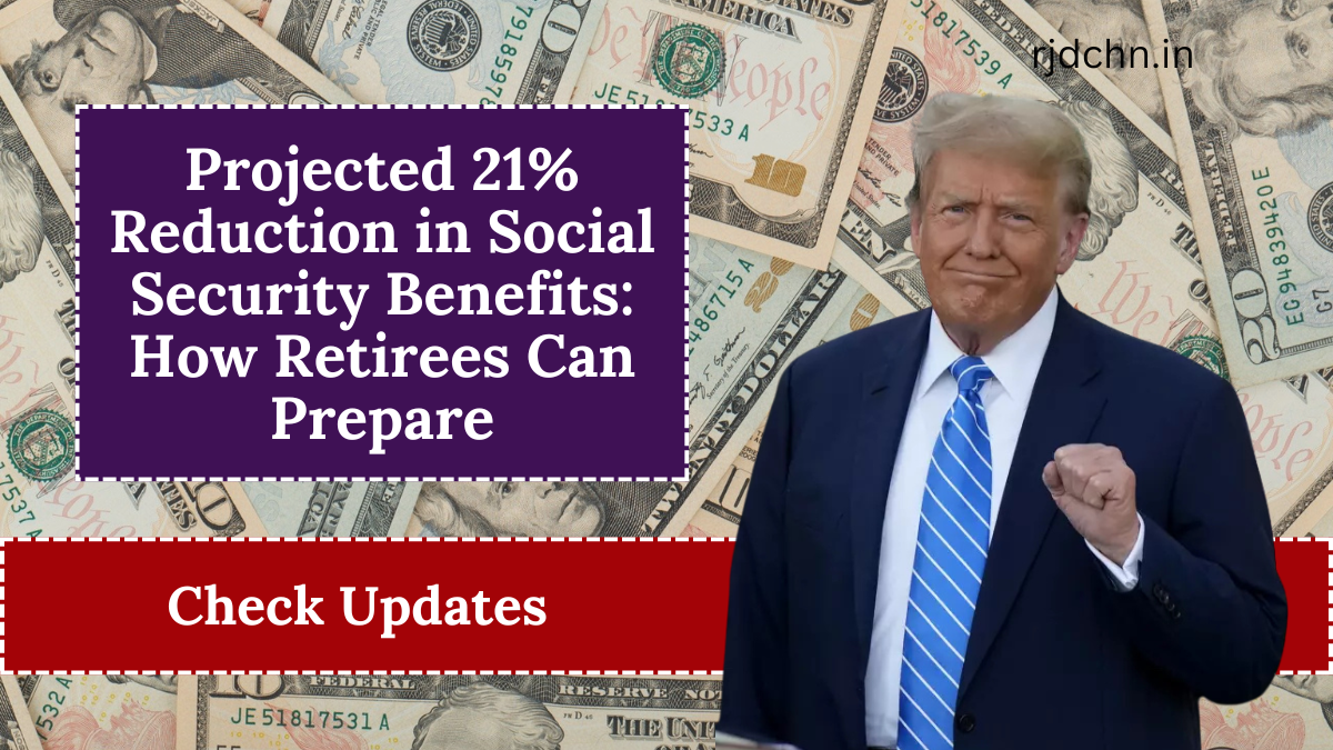 Projected 21% Reduction in Social Security Benefits: How Retirees Can Prepare