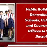 Public Holiday on December 6: Schools, Colleges, and Government Offices to Shut Down!