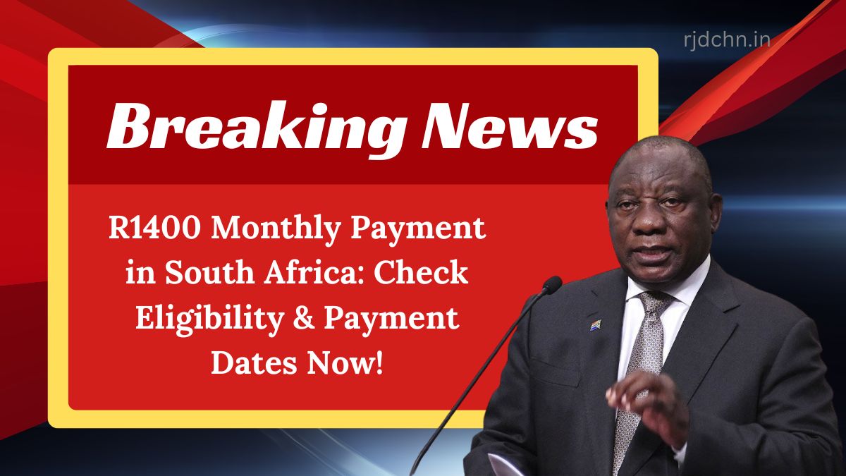 R1400 Monthly Payment in South Africa: Check Eligibility & Payment Dates Now!