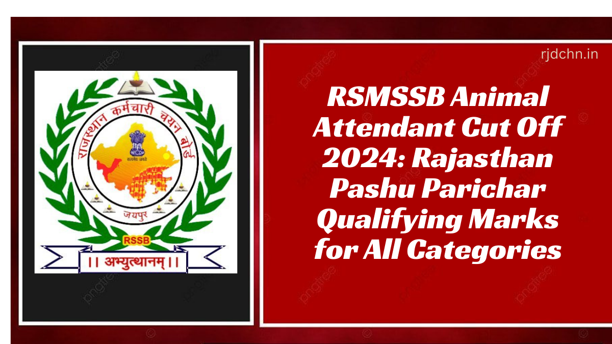 RSMSSB Animal Attendant Cut Off 2024 Rajasthan Pashu Parichar Qualifying Marks for All Categories