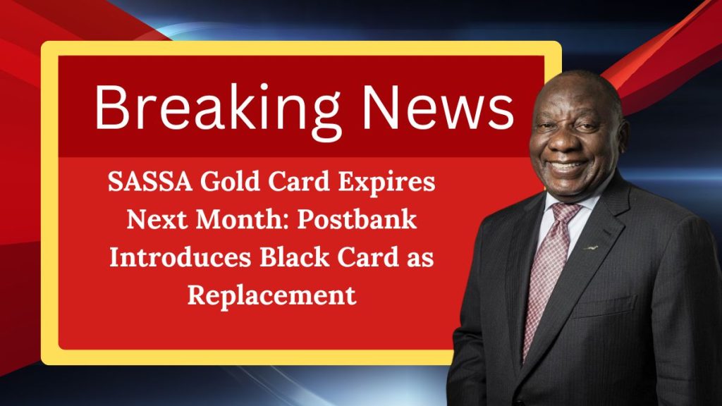 SASSA Gold Card Expires Next Month: Postbank Introduces Black Card as Replacement