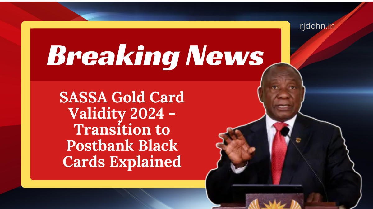 SASSA Gold Card Validity 2024 - Transition to Postbank Black Cards Explained