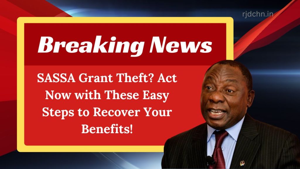 SASSA Grant Theft? Act Now with These Easy Steps to Recover Your Benefits!