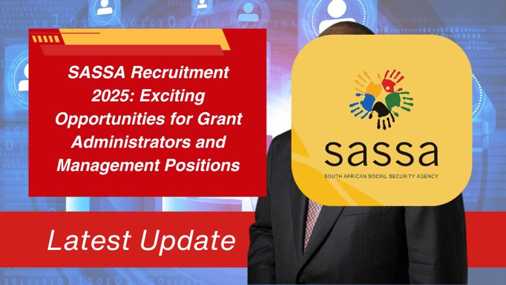 SASSA Recruitment 2025: Exciting Opportunities for Grant Administrators and Management Positions