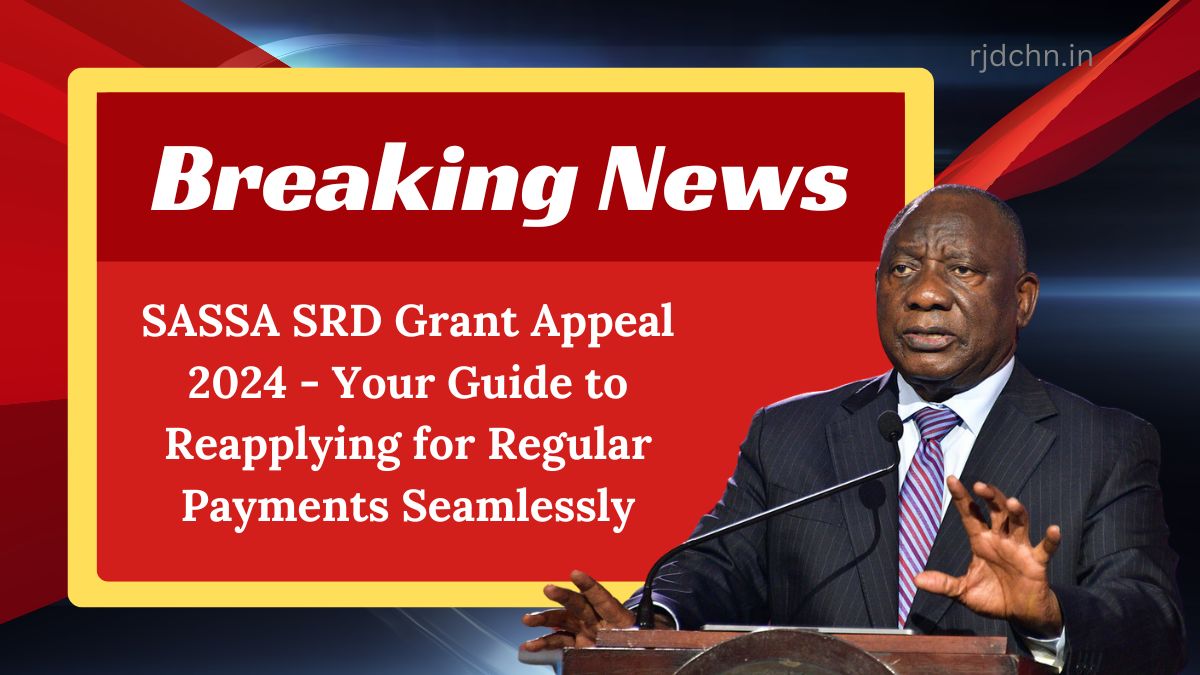 SASSA SRD Grant Appeal 2024 - Your Guide to Reapplying for Regular Payments Seamlessly