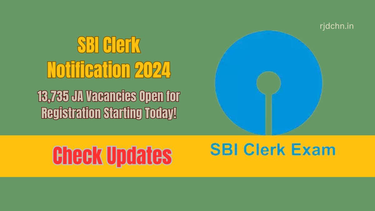 SBI Clerk Notification 2024: 13,735 JA Vacancies Open for Registration Starting Today!