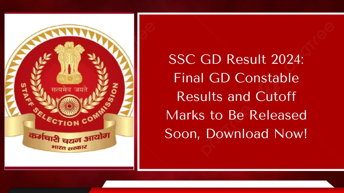 SSC GD Result 2024: Final GD Constable Results and Cutoff Marks to Be Released Soon, Download Now!