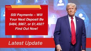 SSI Payments – Will Your Next Deposit Be $484, $967, or $1,450? Find Out Now!