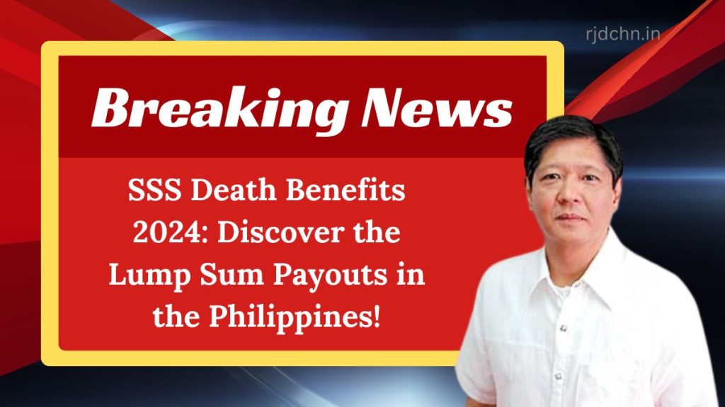 SSS Death Benefits 2024: Discover the Lump Sum Payouts in the Philippines!