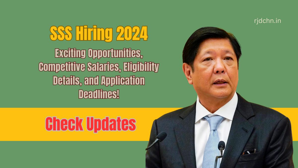 SSS Hiring 2024: Exciting Opportunities, Competitive Salaries, Eligibility Details, and Application Deadlines!