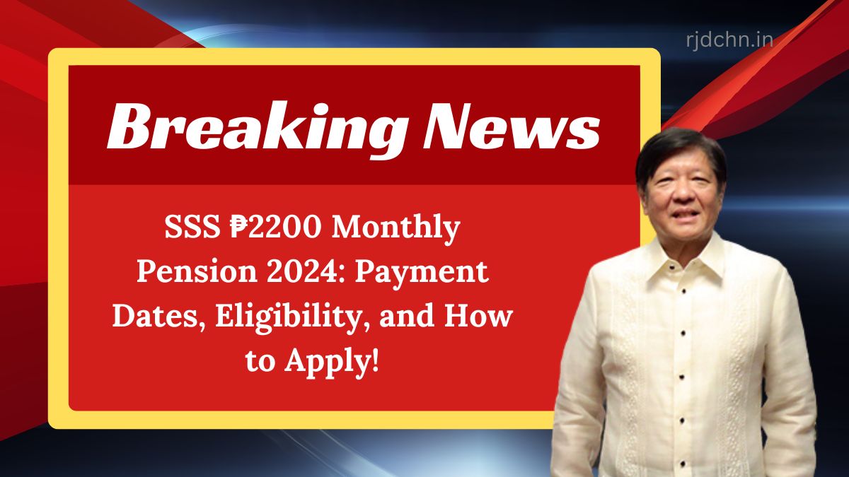 SSS ₱2200 Monthly Pension 2024: Payment Dates, Eligibility, and How to Apply!