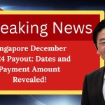 Singapore December 2024 Payout: Dates and Payment Amount Revealed!