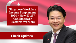 Singapore Workfare Income Supplement 2024 - How $3,267 Can Empower Platform Workers