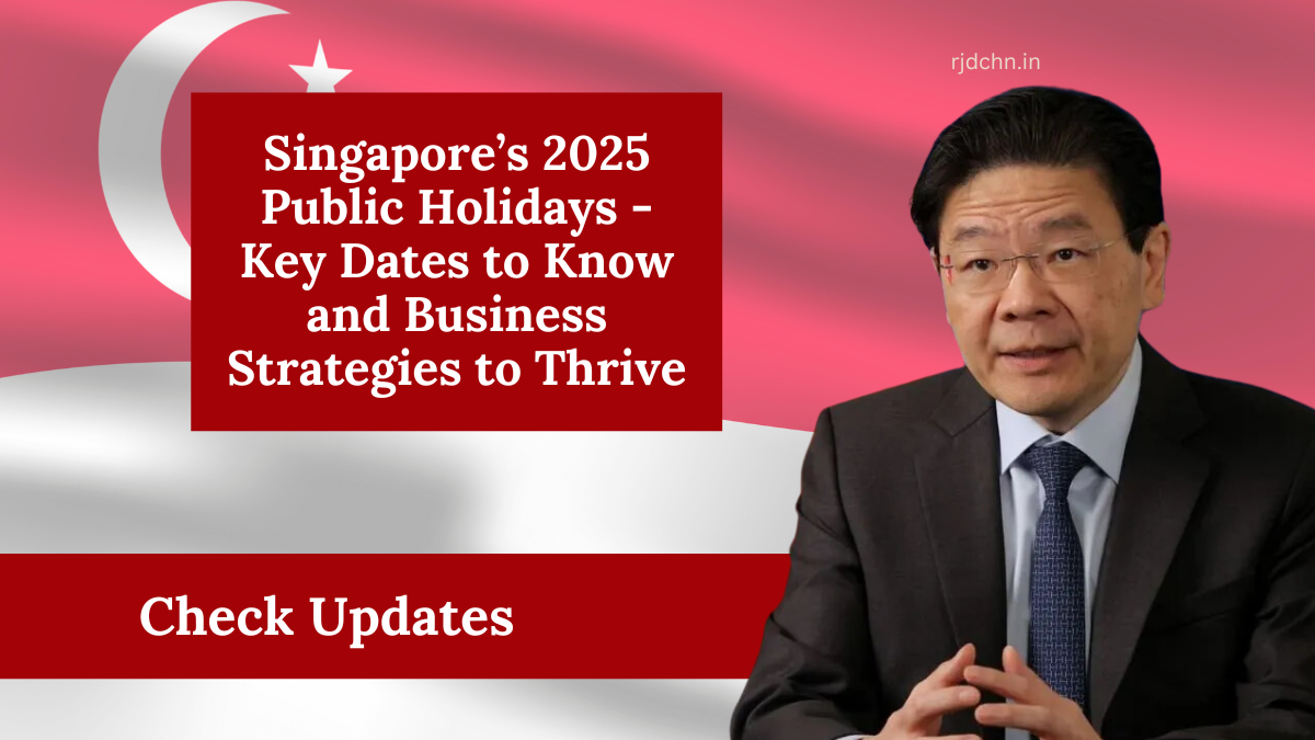 Singapore’s 2025 Public Holidays - Key Dates to Know and Business Strategies to Thrive