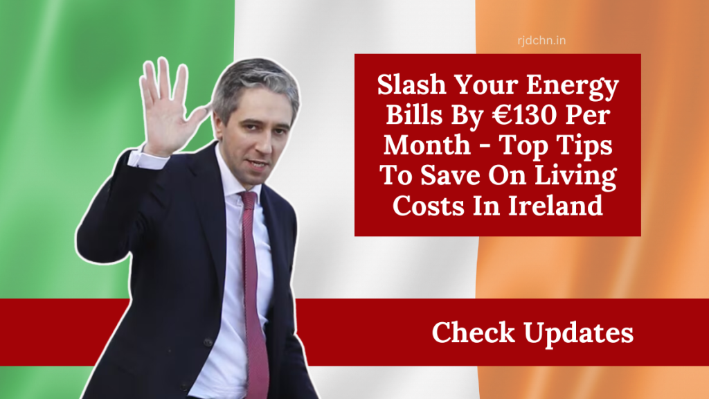 Slash Your Energy Bills By €130 Per Month - Top Tips To Save On Living Costs In Ireland