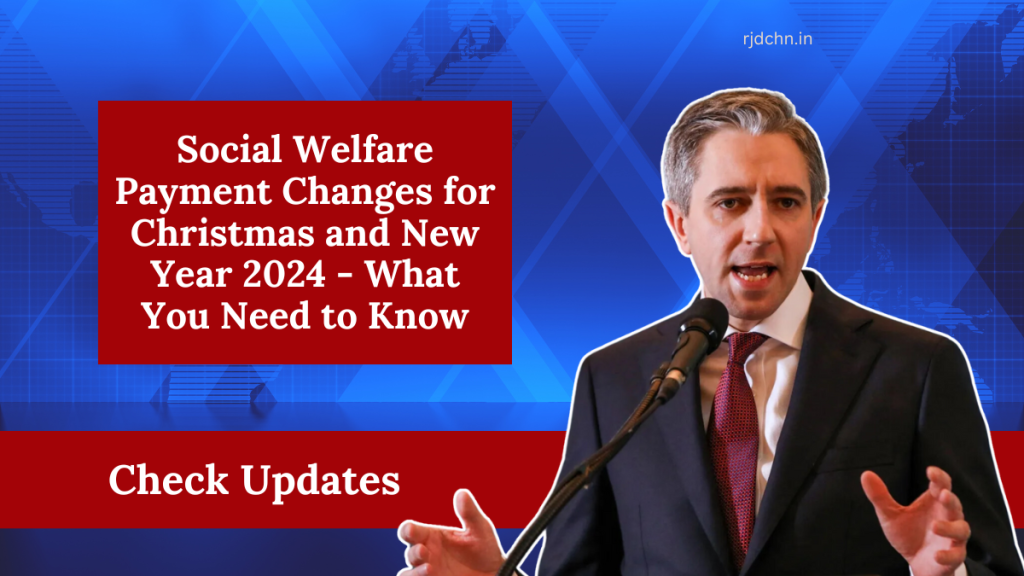 Social Welfare Payment Changes for Christmas and New Year 2024 - What You Need to Know