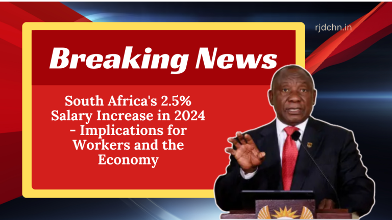 South Africa's 2.5% Salary Increase in 2024 - Implications for Workers and the Economy