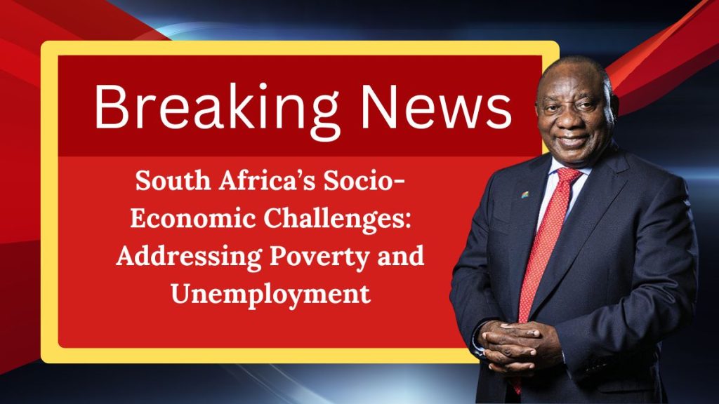 South Africa’s Socio-Economic Challenges: Addressing Poverty and Unemployment