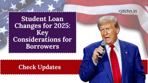 Student Loan Changes for 2025: Key Considerations for Borrowers