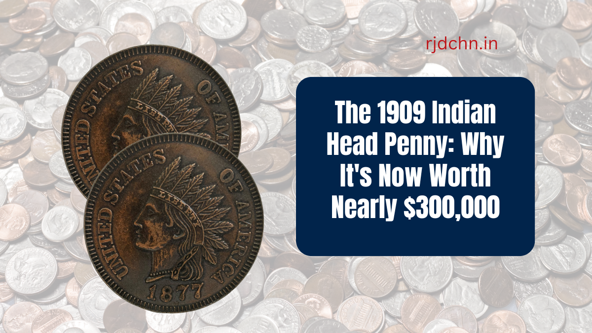 The 1909 Indian Head Penny: Why It's Now Worth Nearly $300,000