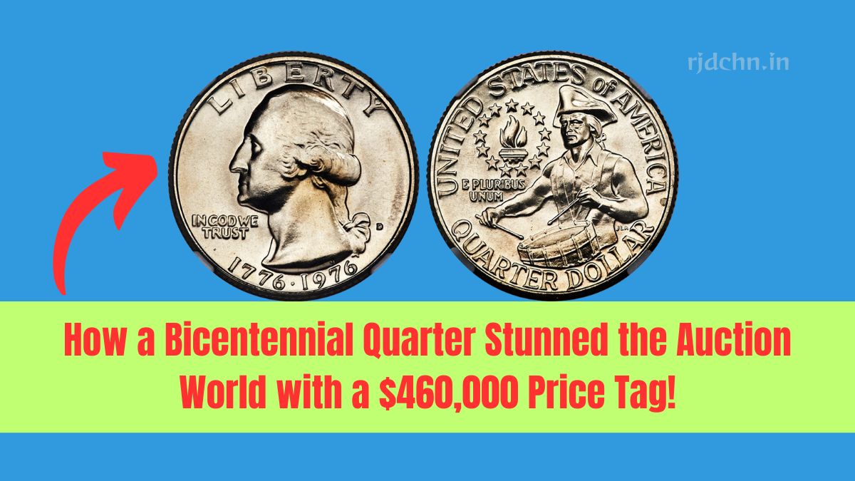 How a Bicentennial Quarter Stunned the Auction World with a $460,000 Price Tag!