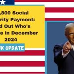 $1,800 Social Security Payment: Find Out Who’s Eligible in December 2024