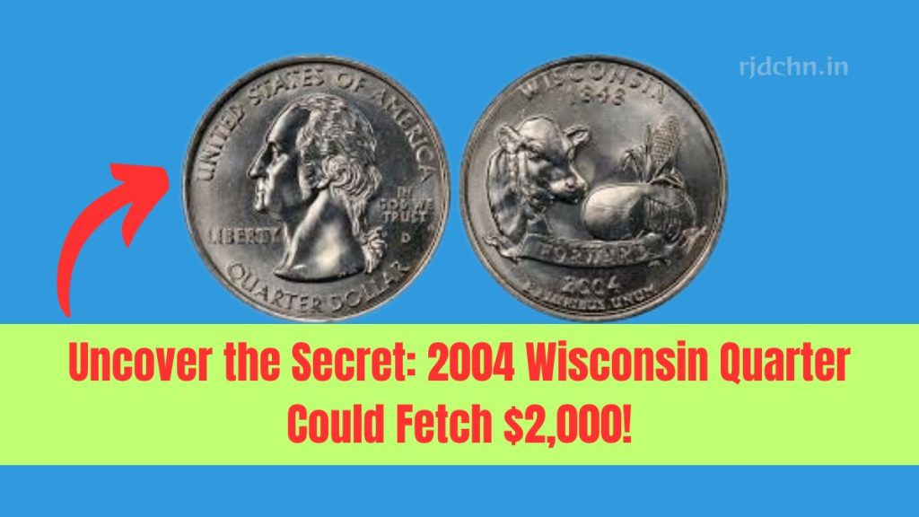 Uncover the Secret: 2004 Wisconsin Quarter Could Fetch $2,000!