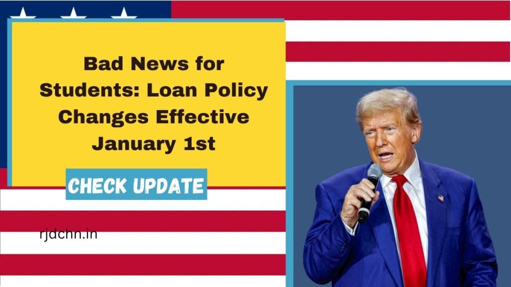 Bad News for Students: Loan Policy Changes Effective January 1st