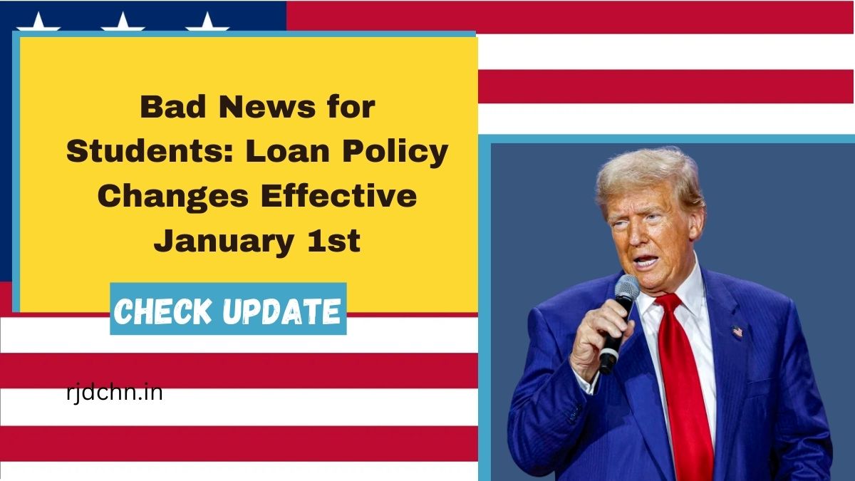 Bad News for Students: Loan Policy Changes Effective January 1st