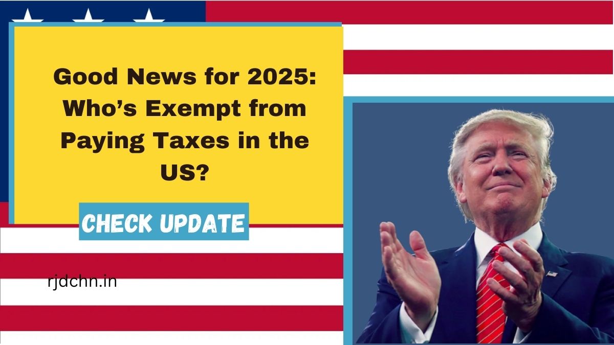 Good News for 2025: Who’s Exempt from Paying Taxes in the US?