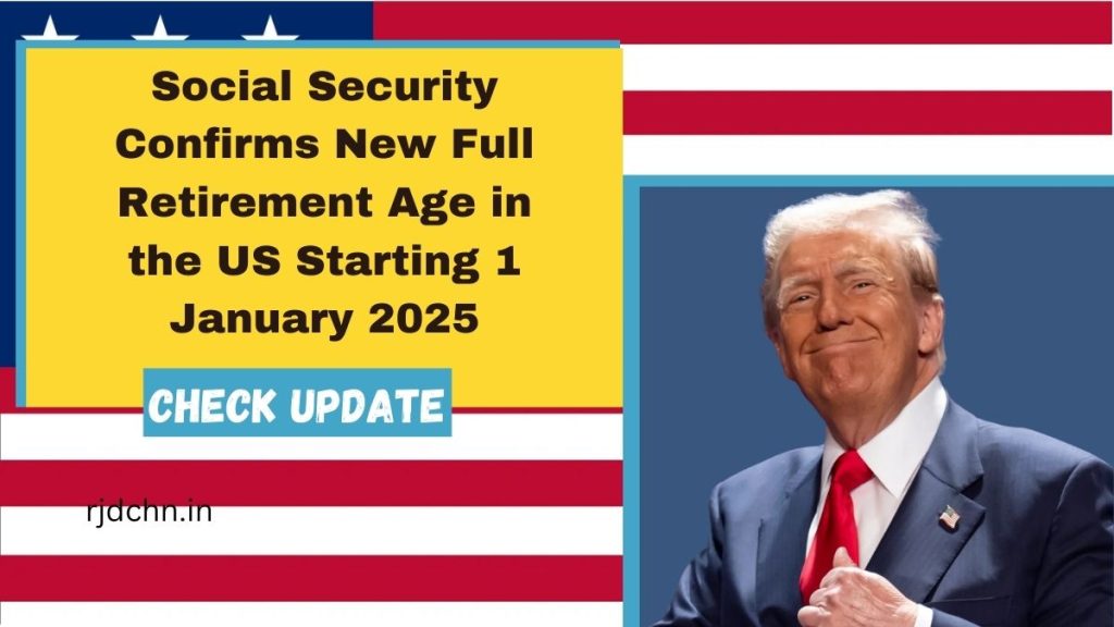 Social Security Confirms New Full Retirement Age in the US Starting 1 January 2025