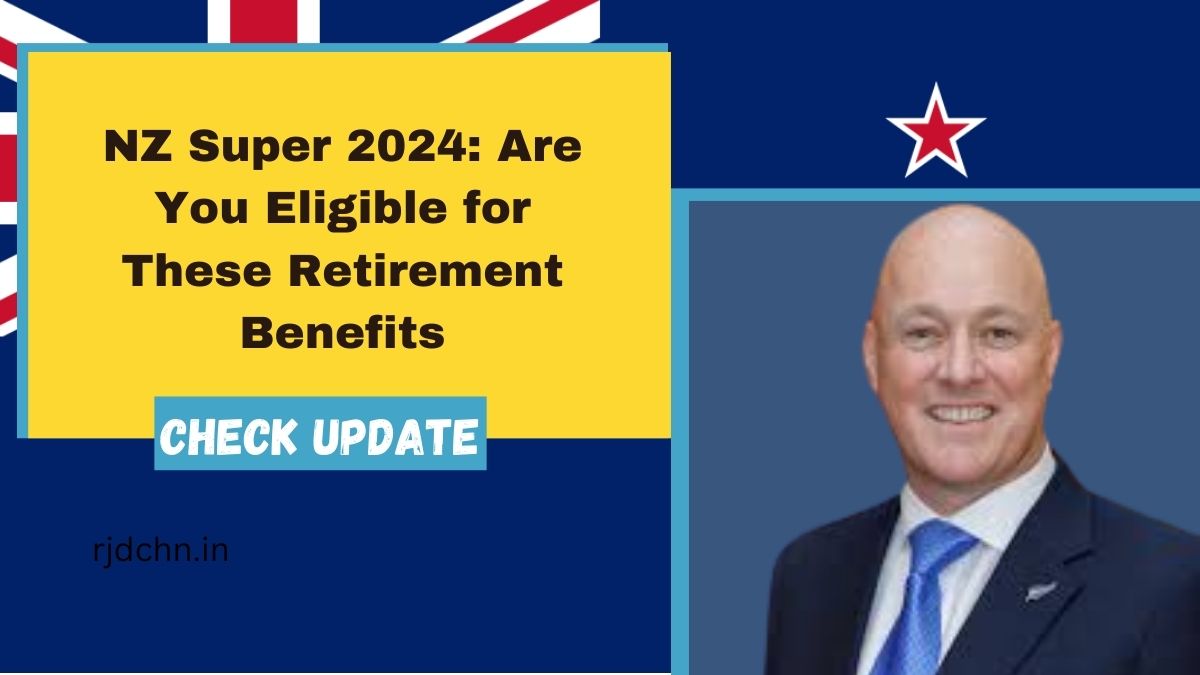 NZ Super 2024: Are You Eligible for These Retirement Benefits