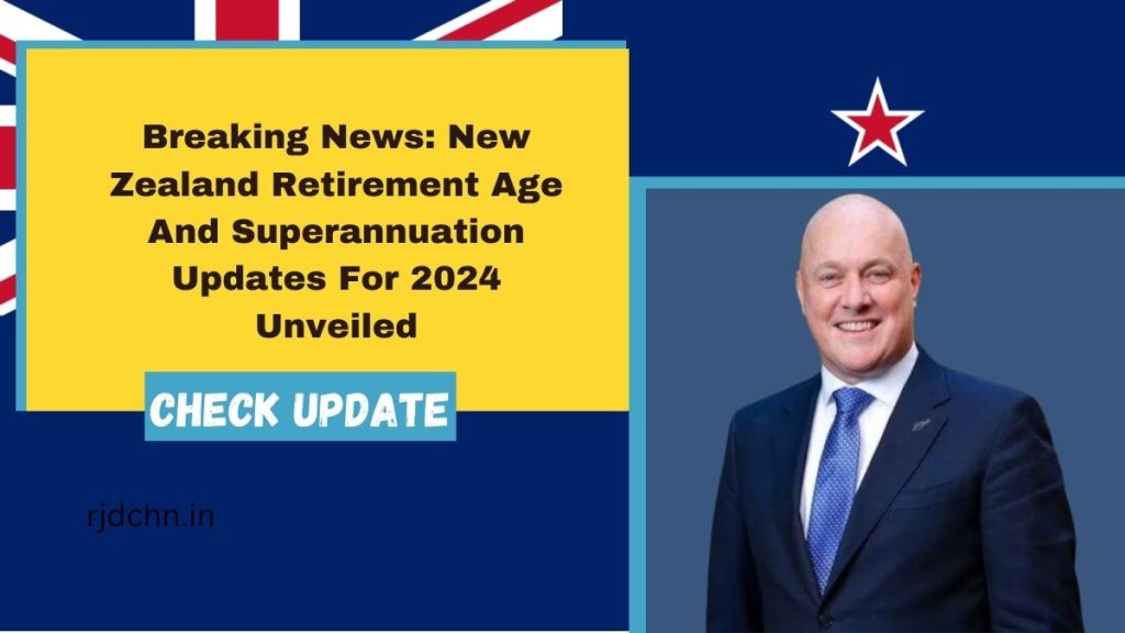 Breaking News: New Zealand Retirement Age And Superannuation Updates For 2024 Unveiled