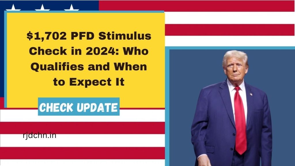 $1,702 PFD Stimulus Check in 2024: Who Qualifies and When to Expect It