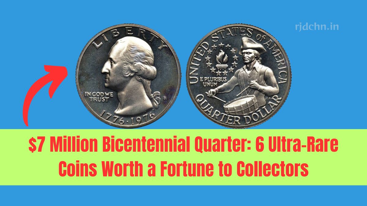 $7 Million Bicentennial Quarter: 6 Ultra-Rare Coins Worth a Fortune to Collectors