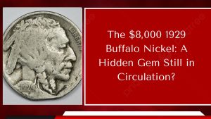 The $8,000 1929 Buffalo Nickel: A Hidden Gem Still in Circulation?