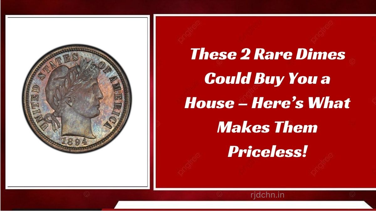 These 2 Rare Dimes Could Buy You a House – Heres What Makes Them Priceless