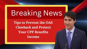 Tips to Prevent the OAS Clawback and Protect Your CPP Benefits Income