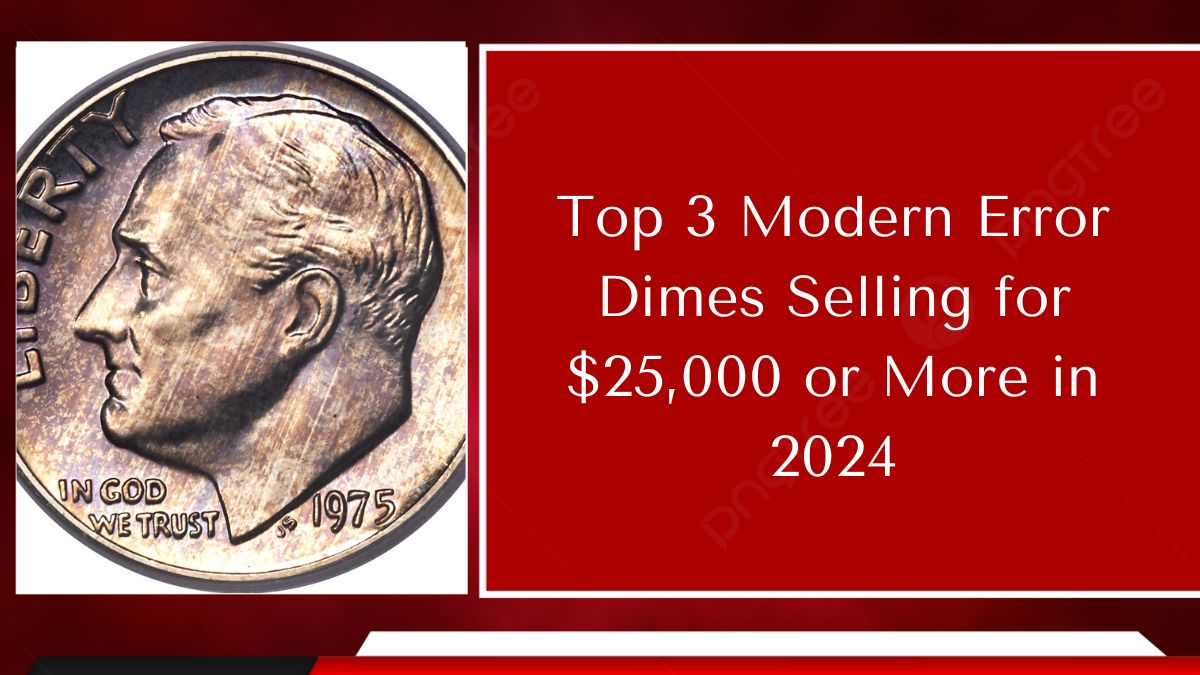 Top 3 Modern Error Dimes Selling for $25,000 or More in 2024