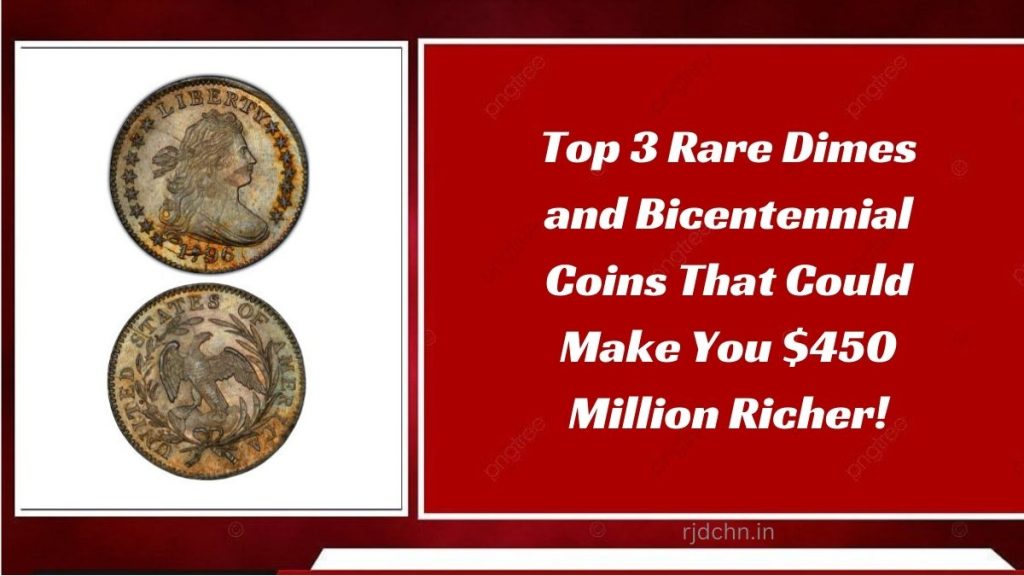 Top 3 Rare Dimes and Bicentennial Coins That Could Make You $450 Million Richer!