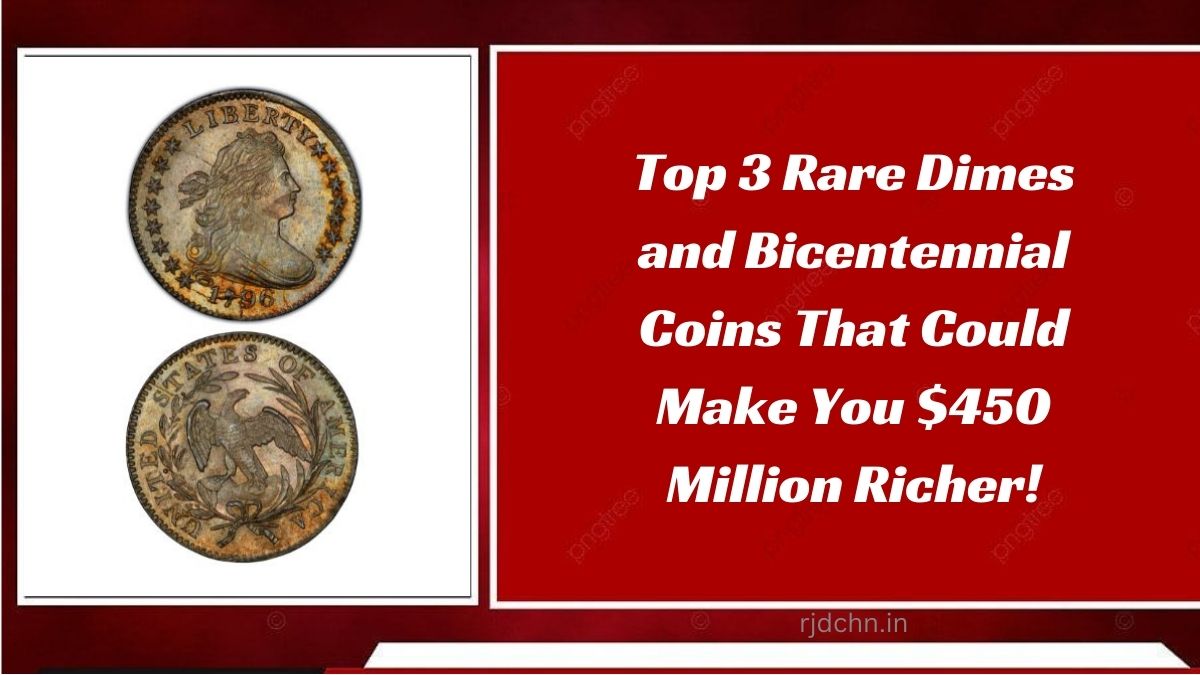 Top 3 Rare Dimes and Bicentennial Coins That Could Make You $450 Million Richer!