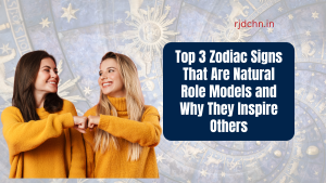 Top 3 Zodiac Signs That Are Natural Role Models and Why They Inspire Others