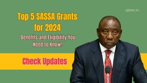 Top 5 SASSA Grants for 2024: Benefits and Eligibility You Need to Know!