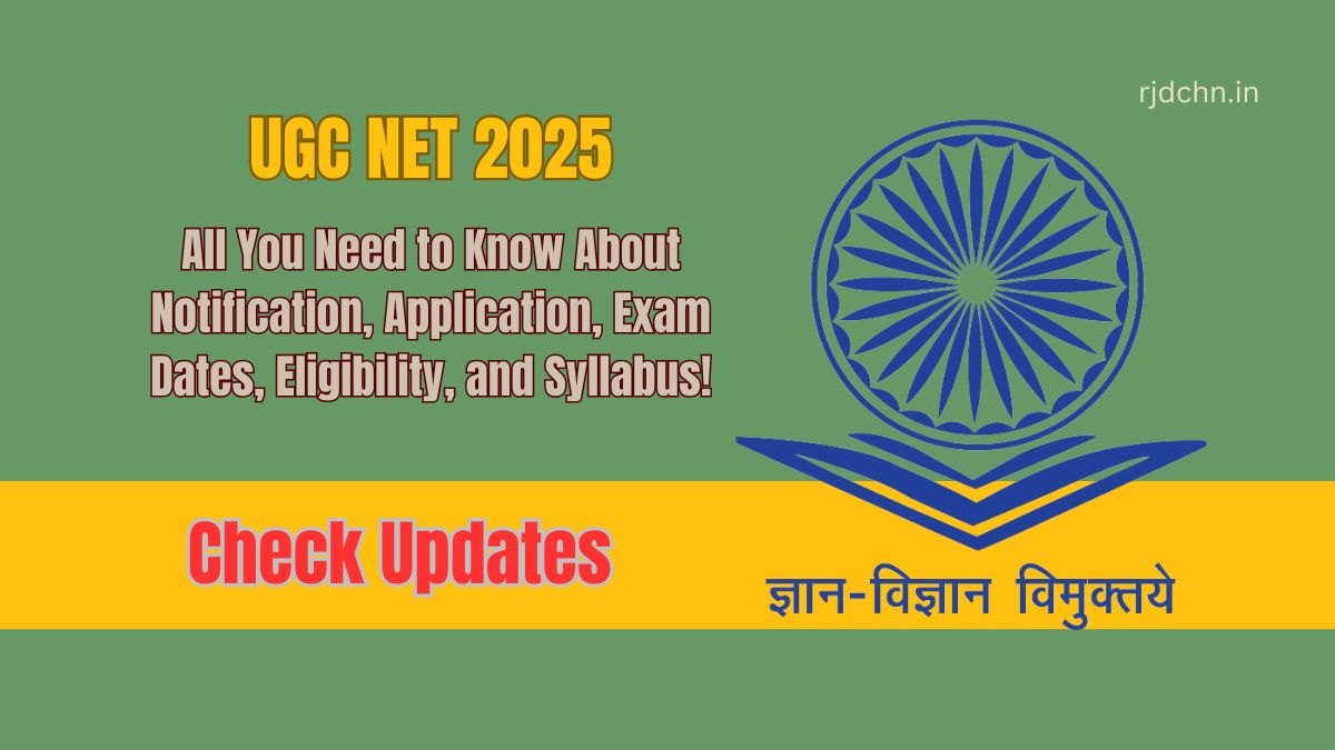 UGC NET 2025: All You Need to Know About Notification, Application, Exam Dates, Eligibility, and Syllabus!