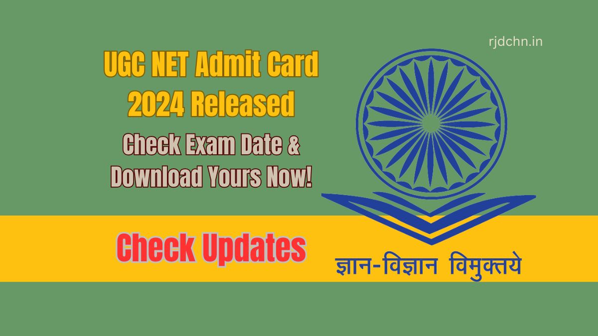 UGC NET Admit Card 2024 Released: Check Exam Date & Download Yours Now!