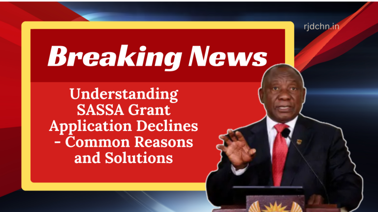 Understanding SASSA Grant Application Declines - Common Reasons and Solutions