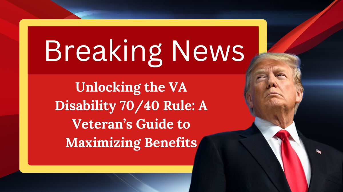 Unlocking the VA Disability 70/40 Rule: A Veteran’s Guide to Maximizing Benefits