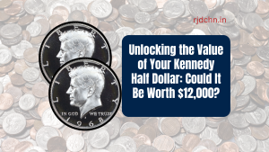 Unlocking the Value of Your Kennedy Half Dollar: Could It Be Worth $12,000?