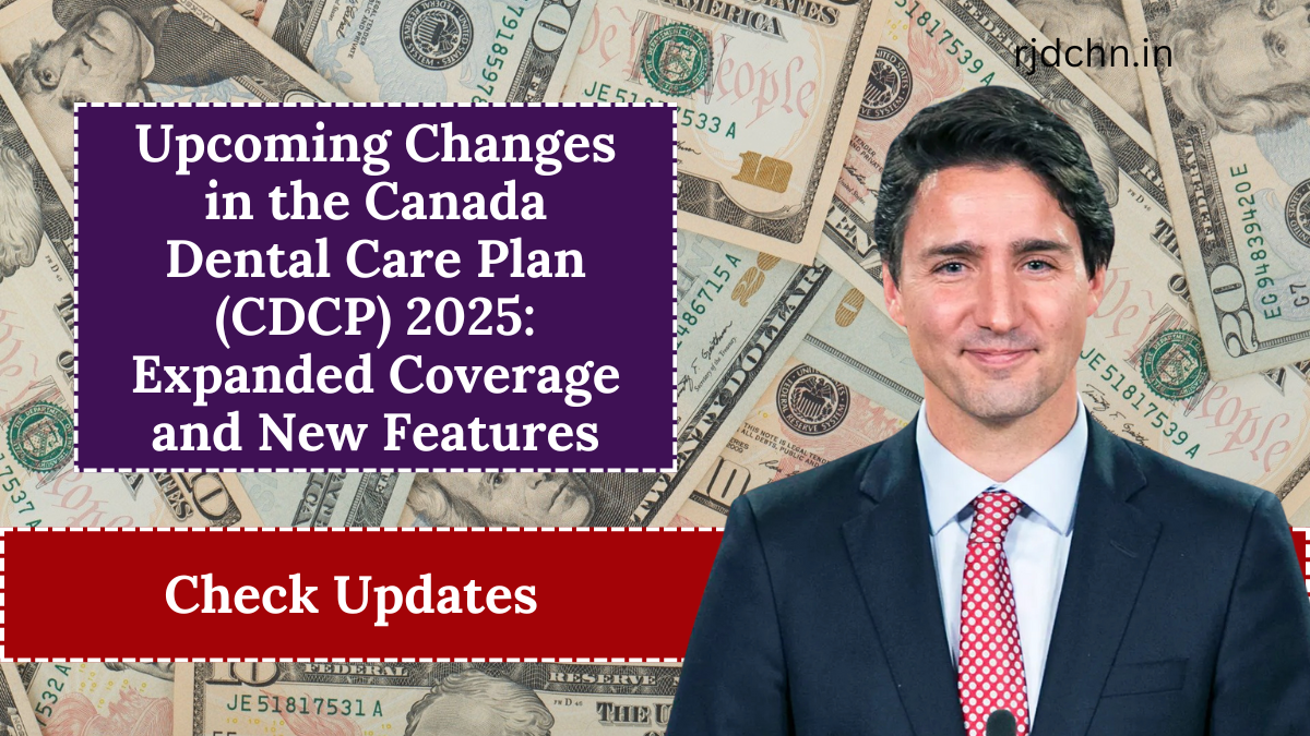 Upcoming Changes in the Canada Dental Care Plan (CDCP) 2025: Expanded Coverage and New Features