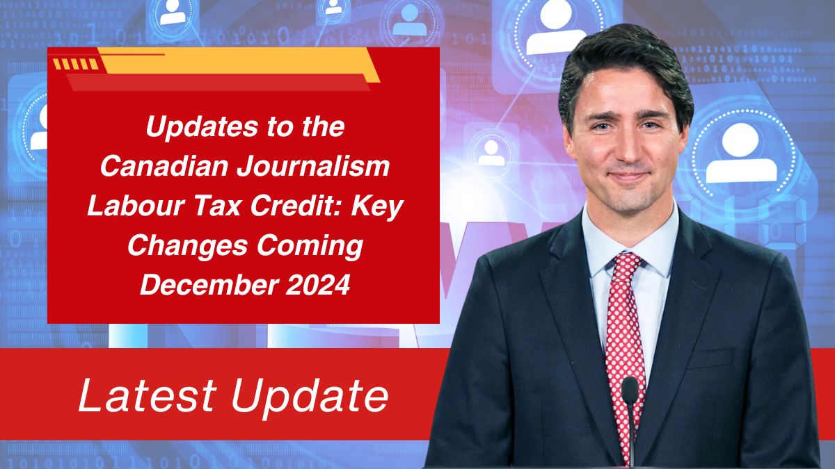 Updates to the Canadian Journalism Labour Tax Credit: Key Changes Coming December 2024